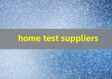  home test suppliers